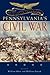 Making and Remaking Pennsylvania’s Civil War