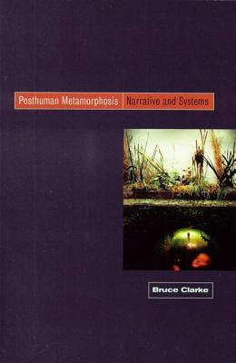 Posthuman Metamorphosis: Narrative and Systems (Paperback)