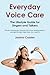 Everyday Voice Care: The Lifestyle Guide for Singers and Talkers