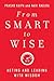 From Smart to Wise: Acting and Leading with Wisdom
