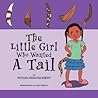 The Little Girl Who Wanted A Tail by Mykah Montgomery
