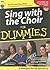 Sing with the Choir for Dummies