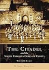 The Citadel and the South Carolina Corps of Cadets (The Campus History Series)