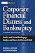 Corporate Financial Distress and Bankruptcy: Predict and Avoid Bankruptcy, Analyze and Invest in Distressed Debt