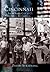 Cincinnati: From River City to Highway Metropolis (OH) (Making of America)