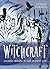 Witchcraft: Ancient Origins to the Present Day