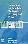 Membranes for Industrial Wastewater Recovery and Re-use Membranes for Industrial Wastewater Recovery and Re-use