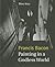 Francis Bacon: Painting in ...