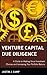 Venture Capital Due Diligence: A Guide to Making Smart Investment Choices and Increasing Your Portfolio Returns (Wiley Finance)