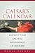 Caesar's Calendar: Ancient Time and the Beginnings of History