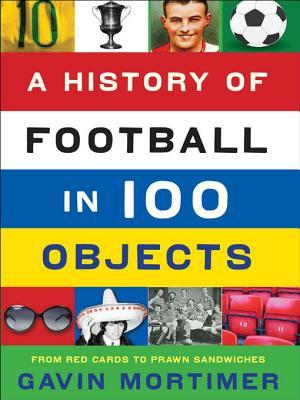 A History of Football in 100 Objects (Kindle Edition)