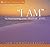 I Am: The Secret Teachings of the Aramaic Jesus