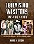 Television Westerns Episode Guide: All United States Series, 1949-1996