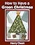 How to Have a Green Christmas by Henry  Owen