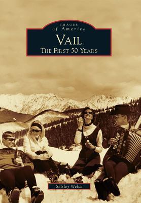 Vail: The First 50 Years (Images of America: Colorado)