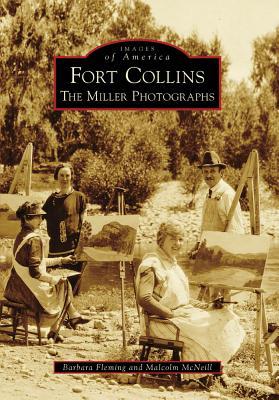 Fort Collins: The Miller Photographs (Images of America: Colorado)