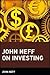John Neff on Investing