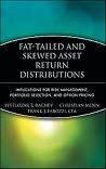 Fat-Tailed and Skewed Asset Return Distributions: Implications for Risk Management, Portfolio Selection, and Option Pricing Fat-Tailed and Skewed Asset Return Distributions: Implications for Risk Management, Portfolio Selection, and Option Pricing