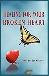 Healing for Your Broken Heart Healing for Your Broken Heart