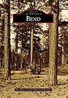 Bend (Images of America: Oregon) Bend (Images of America: Oregon)