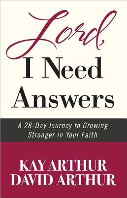 Lord, I Need Answers: A 28-Day Journey to Growing Stronger in Your Faith