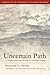Uncertain Path by William C. Tweed