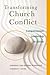 Transforming Church Conflict by Deborah Van Deusen Hunsinger