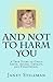And Not To Harm You by Janet Stillman