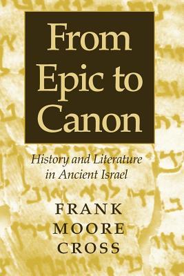 From Epic to Canon: History and Literature in Ancient Israel (Paperback)