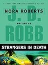 Strangers in Death by J.D. Robb Strangers in Death by J.D. Robb