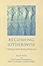Becoming Otherwise: Enhanci...