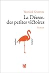 La Déesse des petites victoires by Yannick Grannec