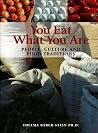 You Eat What You Are: People, Culture and Food Traditions You Eat What You Are: People, Culture and Food Traditions