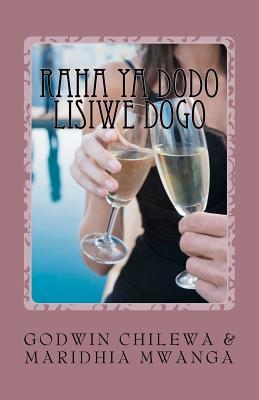 Raha Ya Dodo Lisiwe Dogo: Mashairi Ya Mapenzi (Swahili Edition)