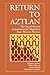 Return to Aztlan: The Social Process of International Migration from Western Mexico
