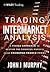 Trading with Intermarket Analysis by John J. Murphy