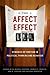 The Affect Effect: Dynamics of Emotion in Political Thinking and Behavior