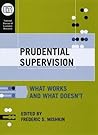 Prudential Supervision: What Works and What Doesn't (National Bureau of Economic Research Conference Report)