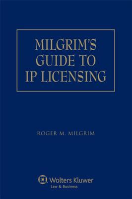 Milgrim's Guide to IP Licensing