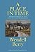 A Place in Time: Twenty Stories of the Port William Membership