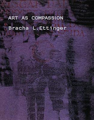 Art As Compassion: Bracha L. Ettinger
