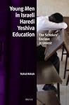 Young Men in Israeli Haredi Yeshiva Education: The Scholars' Enclave in Unrest