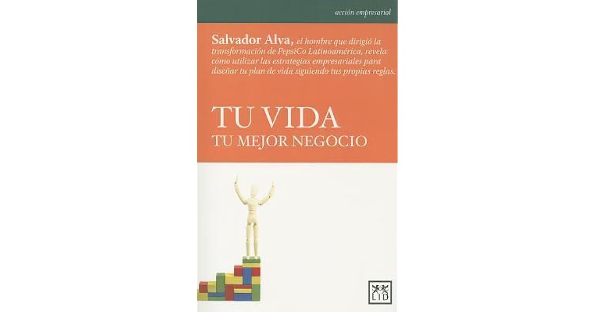 Tu vida, tu mejor negocio by Salvador Alva