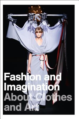Fashion And Imagination - About Clothes And Art (Paperback)