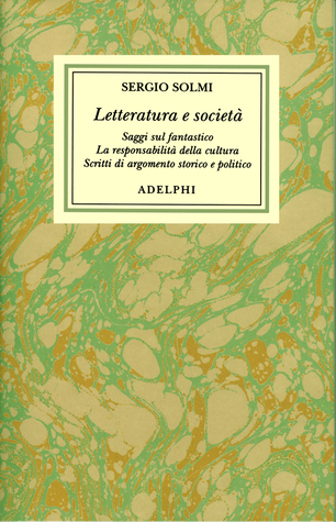 Opere, V - Letteratura e società: Saggi sul fantastico - La responsabilità della cultura - Scritti di argomento storico e politico