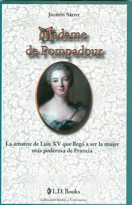 Madame de Pompadour (Reinas Y Cortesanas / Queens and Courtesans) (Spanish Edition)