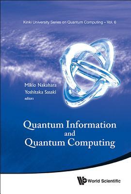 QUANTUM INFORMATION AND QUANTUM COMPUTING - PROCEEDINGS OF SYMPOSIUM (Kinki University Quantum Computing)
