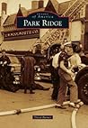 Park Ridge (Images of America: Illinois) Park Ridge (Images of America: Illinois)
