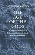 The Age of the Gods: A Study in the Origins of Culture in Prehistoric Europe and the Ancient East