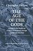 The Age of the Gods by Christopher Henry Dawson